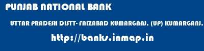 PUNJAB NATIONAL BANK  UTTAR PRADESH DISTT- FAIZABAD KUMARGANJ, (UP) KUMARGANJ, FAIZABAD  banks information 